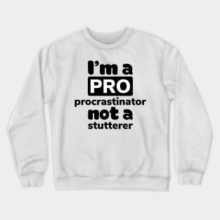 Pro procrastinator Crewneck Sweatshirt